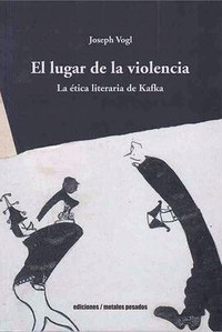 LUGAR DE LA VIOLENCIA. ETICA LITERARIA DE KAFKA