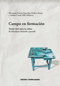 CAMPO EN FORMACION. TEXTOS CLAVE PARA CRITICA LIT. INFANTIL