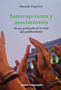 INTERRUPCIONES Y MOVIMIENTOS. ARTE POLITIZADO EN CRISIS NEO
