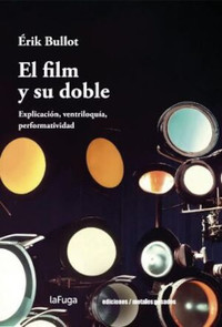 FILM Y SU DOBLE. EXPLICACION, VENTRILOQUIA, PERFORMATIVIDAD