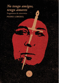 NO TENGO AMIGOS, NO TENGO AMORES. EXTRACTOS ENTREVISTAS PED