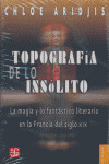 TOPOGRAFIA DE LO INSOLITO. LA MAGIA Y LO FANTASTICO LITERA