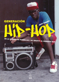 GENERACION HIP-HOP. DE LA GUERRA DE PANDILLAS Y EL GRAFITI