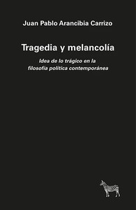 TRAGEDIA Y MELANCOLIA. IDEA DE LO TRAGICO FILOSOFIA POLITIC