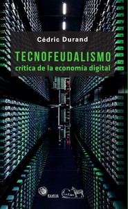 TECNOFEUDALISMO. CRITICA DE LA ECONOMIA DIGITAL