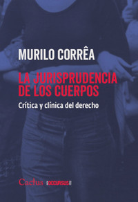 JURISPRUDENCIA DE LOS CUERPOS. CRITICA Y CLINICA DERECHO