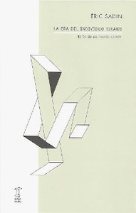 ERA DEL INDIVIDUO TIRANO, LA. EL FIN DE UN MUNDO COMUN