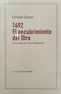 1492 ENCUBRIMIENTO DEL OTRO. HACIA ORIGEN "MITO MODERNIDAD"
