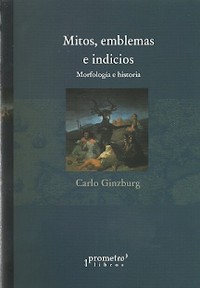MITOS, EMBLEMAS E INDICIOS. MORFOLOGIA E HISTORIA