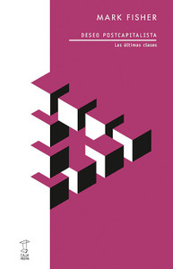DESEO POSTCAPITALISTA. LAS ULTIMAS CLASES
