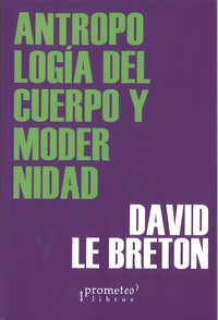 ANTROPOLOGIA DEL CUERPO Y MODERNIDAD