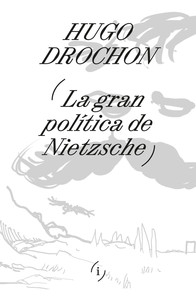 GRAN POLITICA DE NIETZSCHE, LA