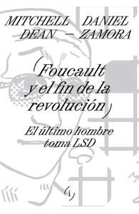 FOUCAULT Y EL FIN DE LA REVOLUCION. ULTIMO HOMBRE TOMA LSD