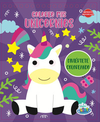COLOREO MIS UNICORNIOS. DIVIERTETE COLOREANDO