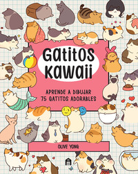 GATITOS KAWAII. APRENDE A DIBUJAR 75 GATITOS ADORABLES