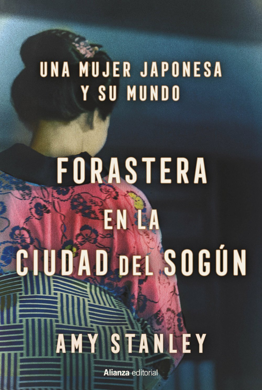 FORASTERA EN LA CIUDAD DEL SOGÚN. UNA MUJER JAPONESA Y SU MUNDO