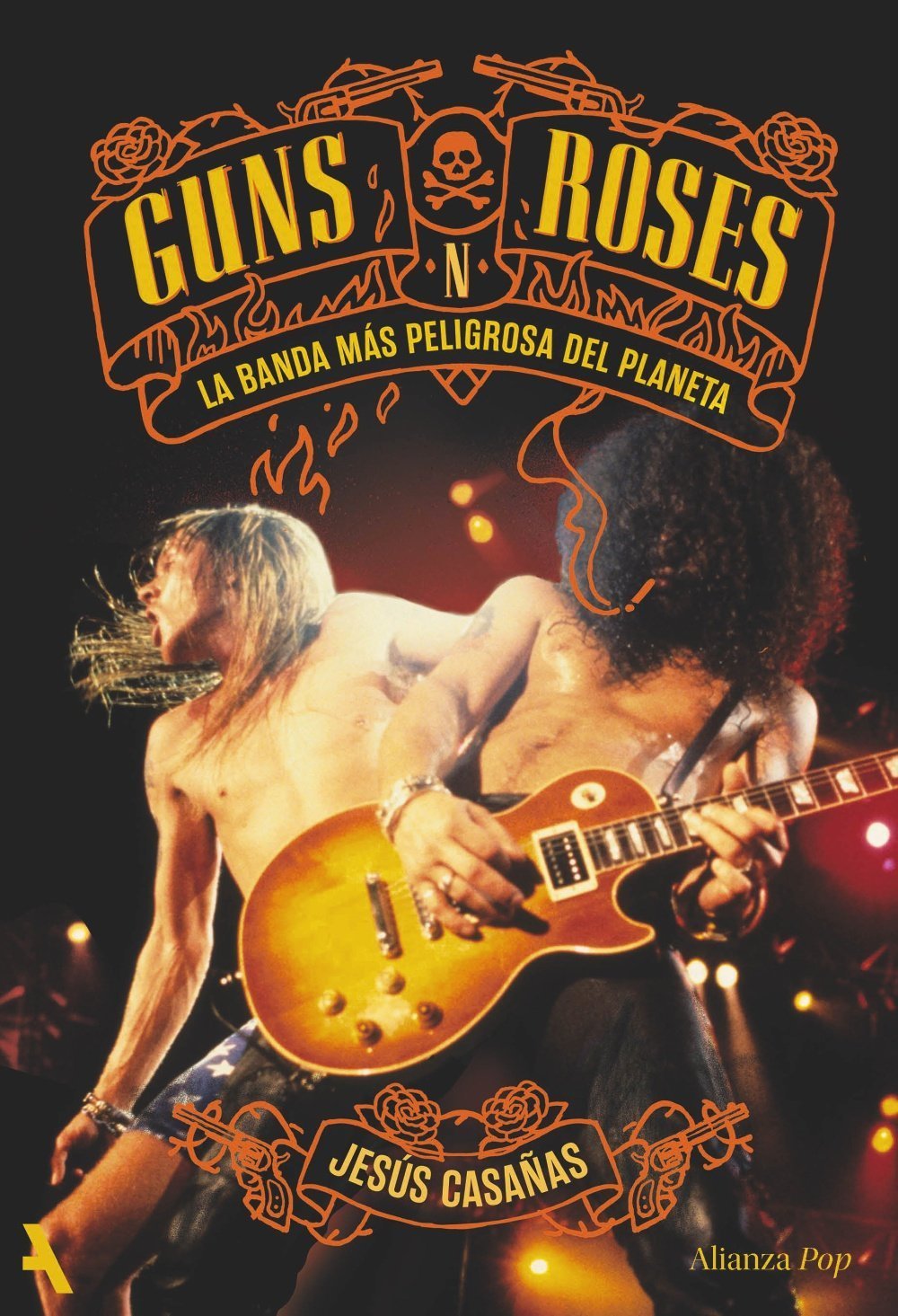 GUNS N' ROSES. LA BANDA MAS PELIGROSA DEL PLANETA