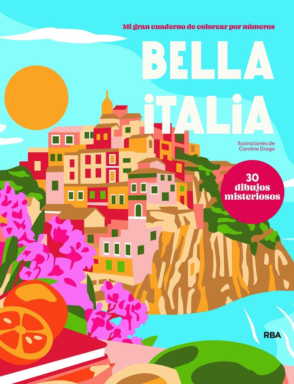 BELLA ITALIA. MI GRAN CUADERNO DE COLOREAR POR NUMEROS