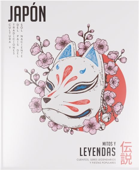 JAPÓN. MITOS Y LEYENDAS. CUENTOS, SERES LEGENDARIOS Y FIESTAS POPULARES