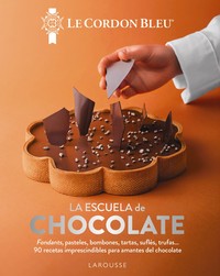 ESCUELA DE CHOCOLATE. LE CORDON BLEU. 90 RECETAS IMPRESCIND