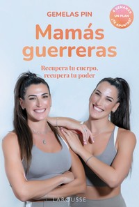 MAMAS GUERRERAS. RECUPERA TU CUERPO, RECUPERA TU PODER. 4 S