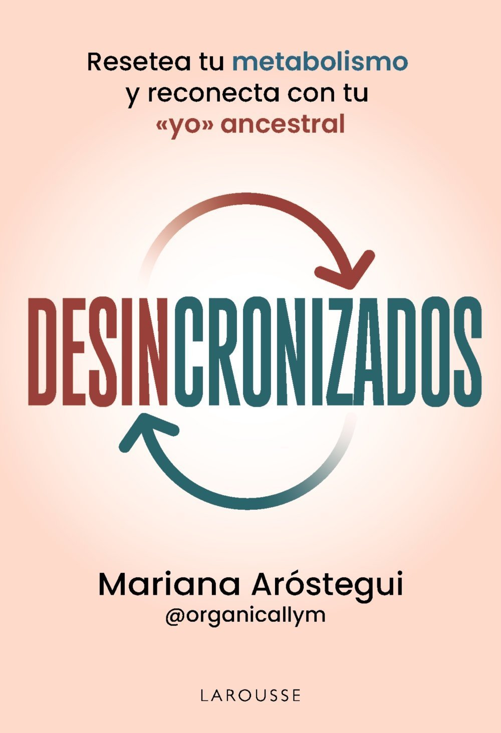 DESINCRONIZADOS. RESETEA TU METABOLISMO Y RECONECTA CON TU «YO» ANCESTRAL