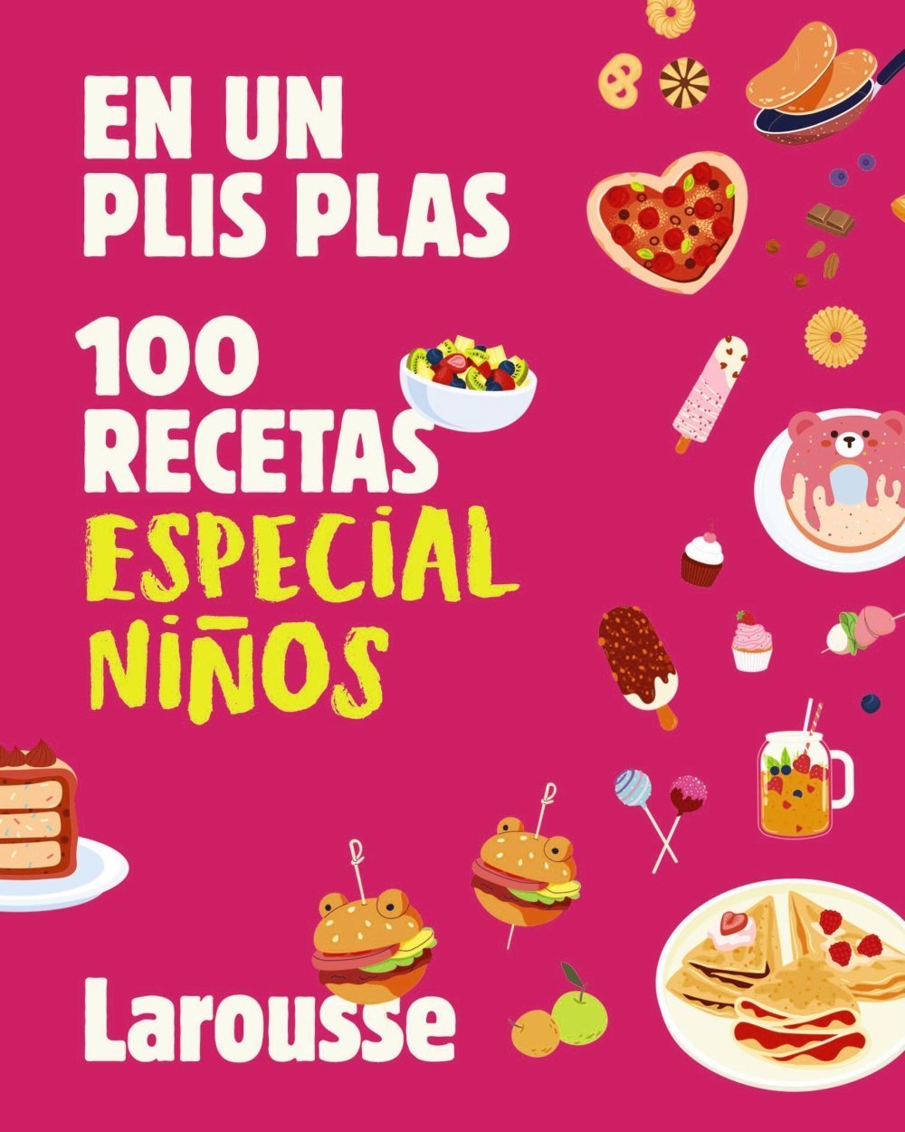 100 RECETAS ESPECIAL NIÑOS. EN UN PLIS PLAS