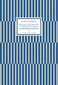 REPRESENTAR EDIFICIOS, CONSTRUIR CUADROS. ARQUITECTURA PINT