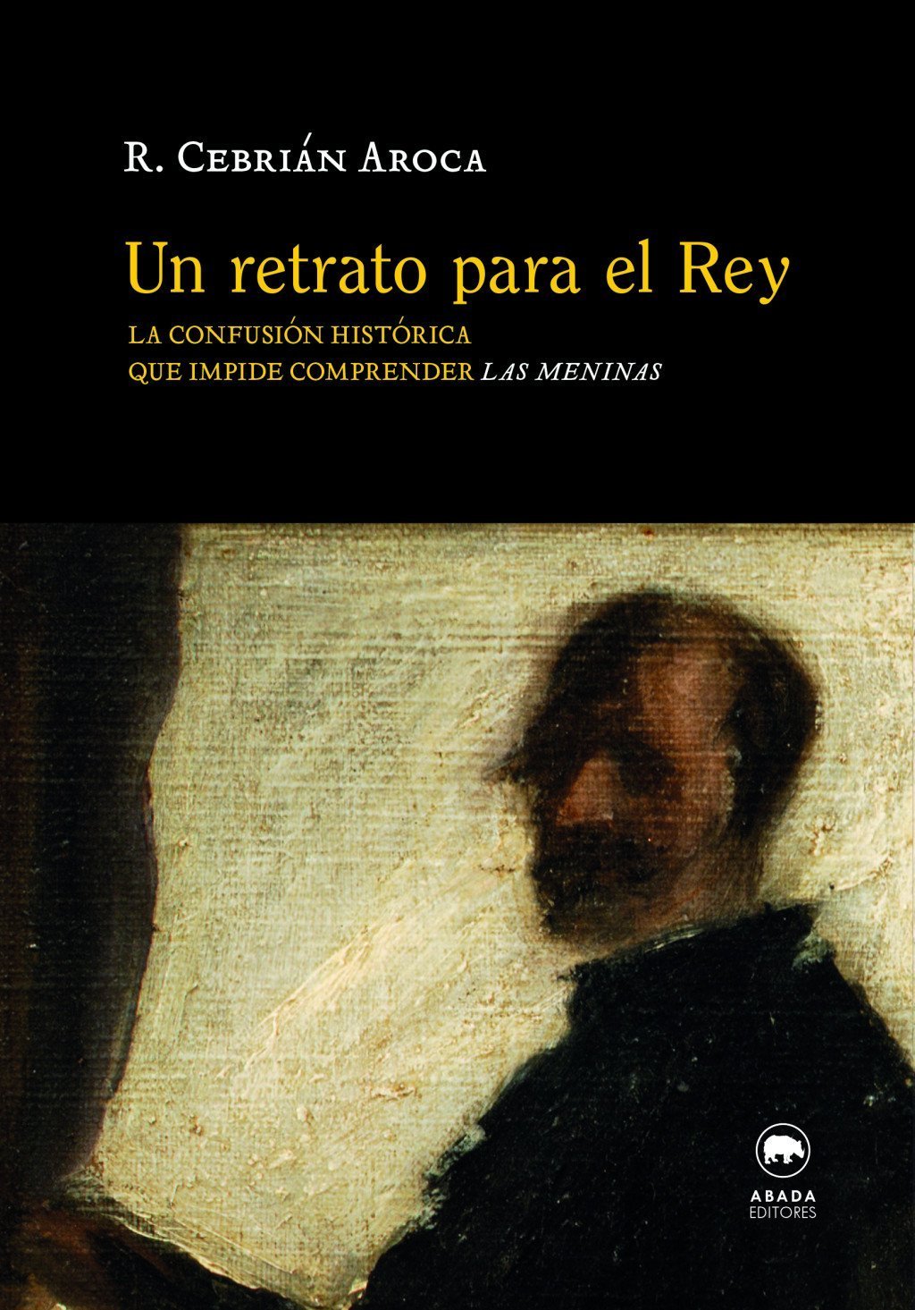 UN RETRATO PARA EL REY. LA CONFUSIÓN HISTÓRICA QUE IMPIDE COMPRENDER LAS MENINAS