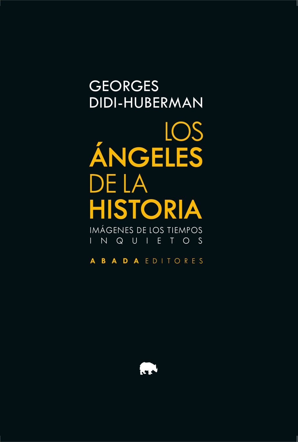 ÁNGELES DE LA HISTORIA, LOS. IMAGENES DE LOS TIEMPOS INQUIETOS