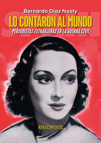 LO CONTARON AL MUNDO. PERIODISTAS EXTRANJERAS GUERRA CIVIL