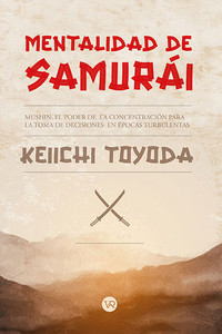 MENTALIDAD DE SAMURAI. MUSHIN. EL PODER DE LA CONCENTRACION