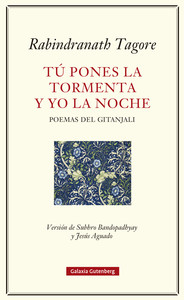 TU PONES LA TORMENTA Y YO LA NOCHE. POEMAS DEL GITANJALI