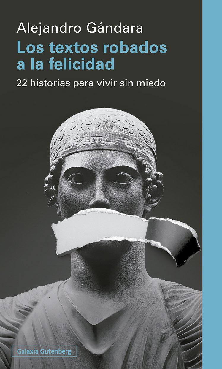 TEXTOS ROBADOS A LA FELICIDAD. 22 HISTORIAS PARA VIVIR SIN MIEDO