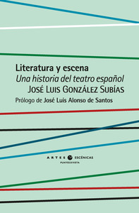 LITERATURA Y ESCENA. UNA HISTORIA DEL TEATRO ESPAÑOL