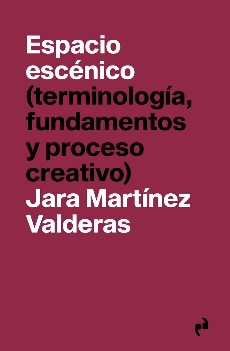 ESPACIO ESCÉNICO. (TERMINOLOGIA, FUNDAMENTOS Y PROCESO CREATIVO)