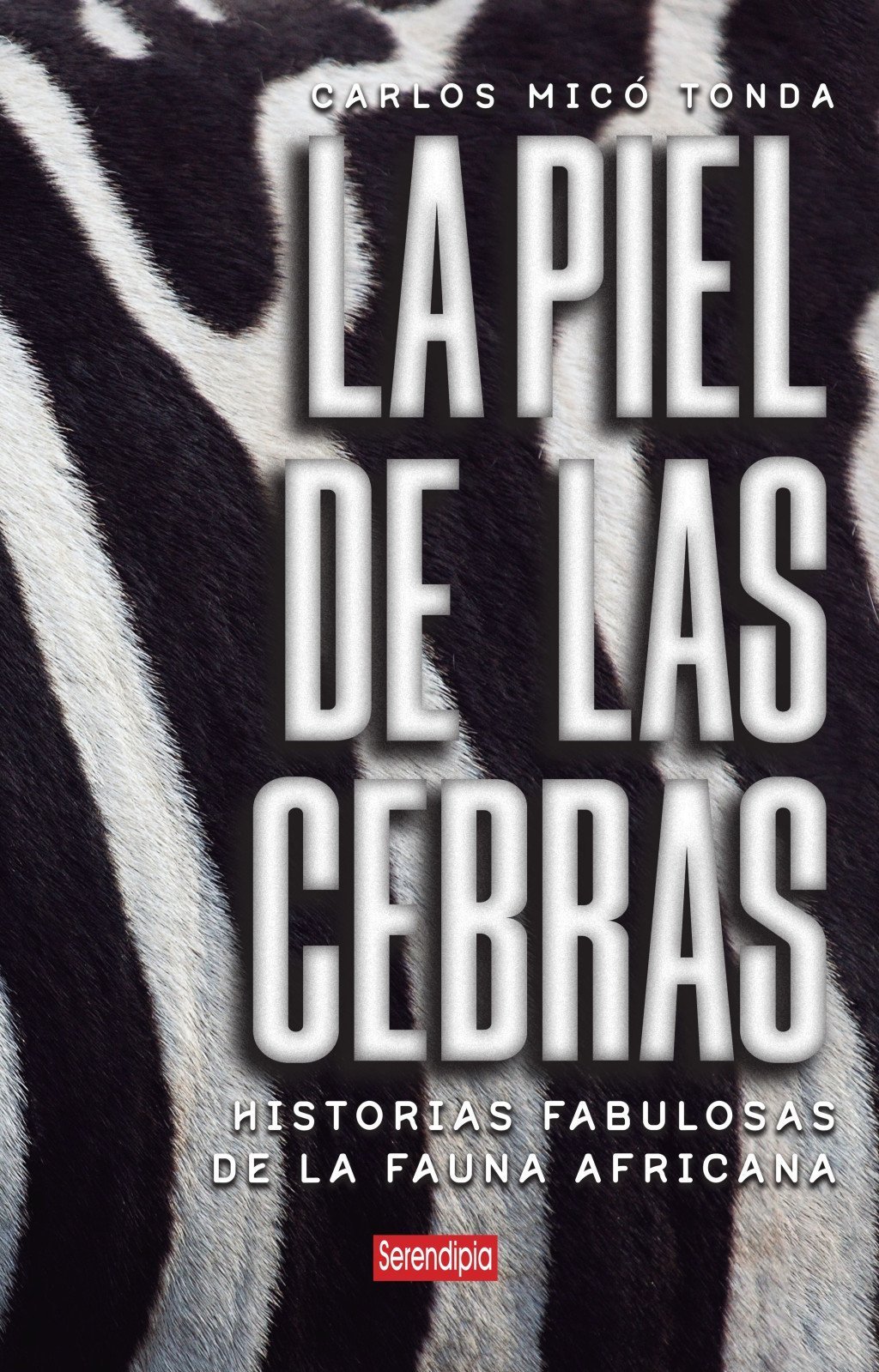 PIEL DE LAS CEBRAS. HISTORIAS FABULOSAS DE LA FAUNA AFRICANA