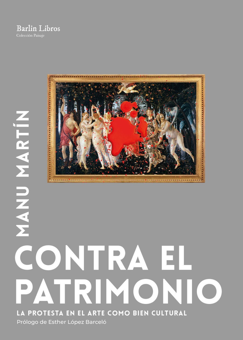 CONTRA EL PATRIMONIO. LA PROTESTA EN EL ARTE COMO BIEN CULTURAL