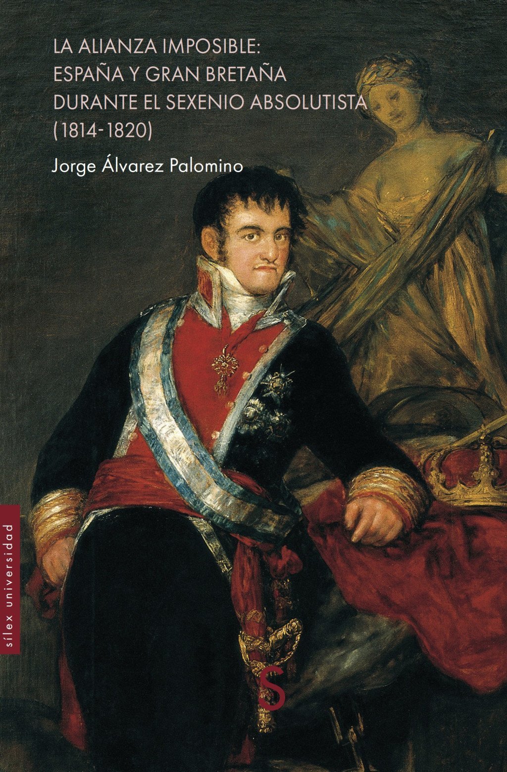 ALIANZA IMPOSIBLE: ESPAÑA Y GRAN BRETAÑA DURANTE EL SEXENIO ABSOLUTISTA (1814-1820)