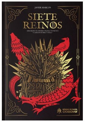 SIETE REINOS. EXPLORANDO UNIVERSO DE JUEGO DE TRONOS Y CANC