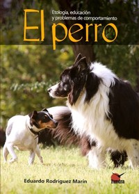PERRO, EL. ETOLOGIA EDUACION Y PROBLEMAS DE COMPORTAMIENTO