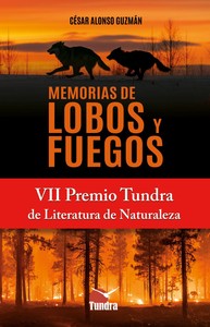 MEMORIAS DE LOBOS Y FUEGOS (VII PREMIO TUNDRA LITERATURA)