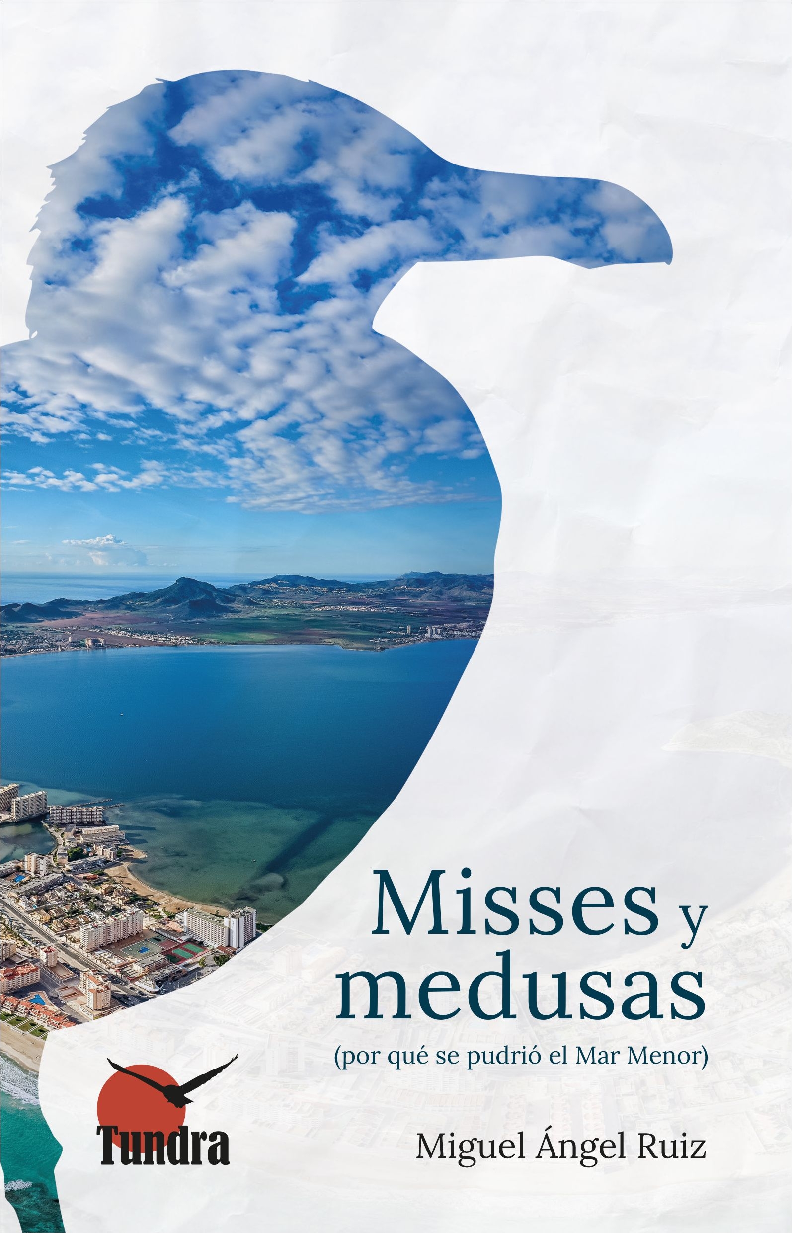 MISSES Y MEDUSAS. (POR QUE SE PUDRIO EL MAR MENOR)
