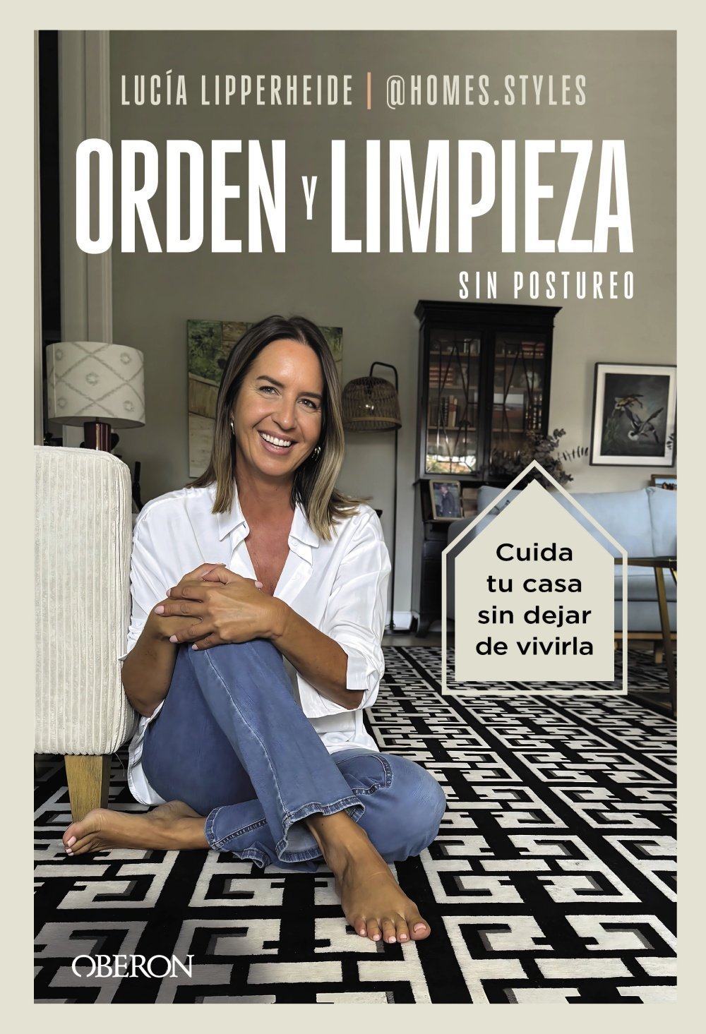 ORDEN Y LIMPIEZA SIN POSTUREO. CUIDA TU CASA SIN DEJAR DE VIVIRLA