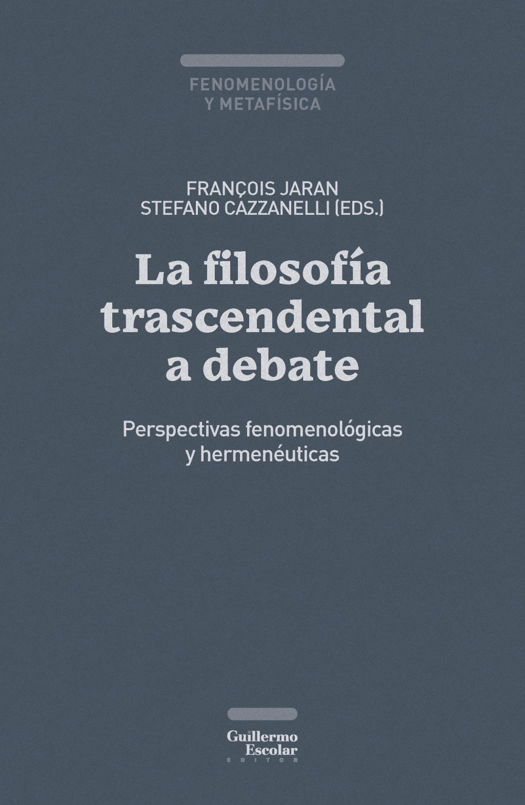 FILOSOFÍA TRASCENDENTAL A DEBATE. PERSPECTIVAS FENOMENOLÓGICAS Y HERMENÉUTICAS