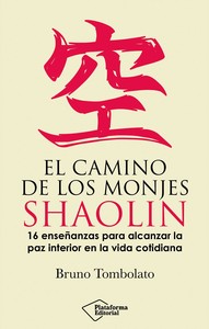 CAMINO DE LOS MONJES SHAOLIN. 16 ENSEÑANZAS PARA ALCANZAR L