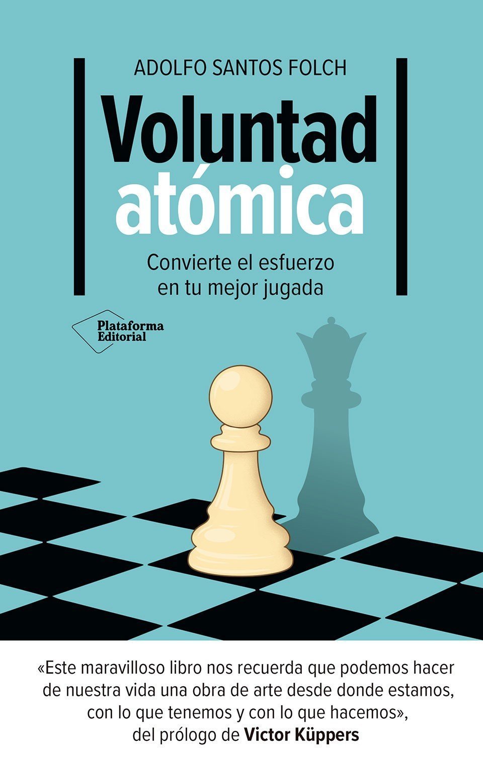 VOLUNTAD ATÓMICA. CONVIERTE EL ESFUERZO EN TU MEJOR JUGADA
