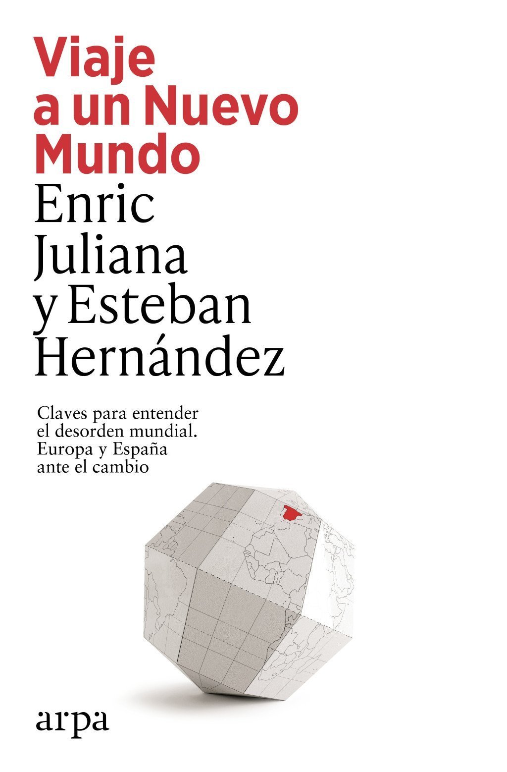 VIAJE A UN NUEVO MUNDO. CLAVES PARA ENTENDER EL DESORDEN MUNDIAL. EUROPA Y ESPAÑA ANTE EL CAMBIO