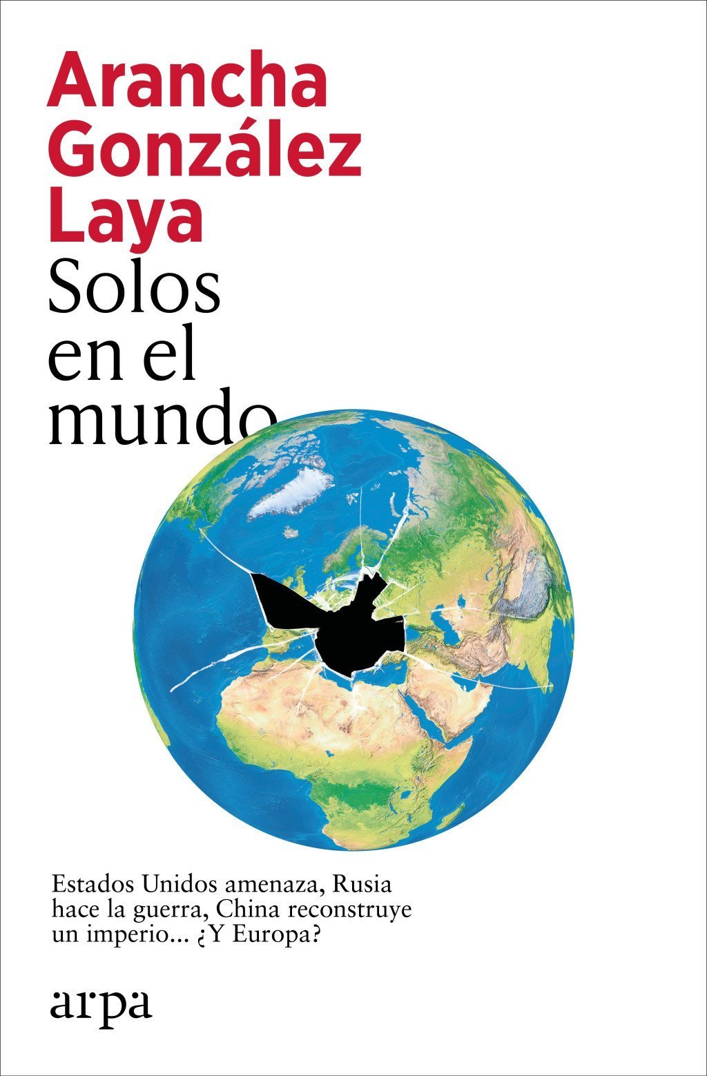 SOLOS EN EL MUNDO. ESTADOS UNIDOS AMENAZA, RUSIA HACE LA GUERRA, CHINA RECONSTRUYE UN IMPERIO... ¿Y 