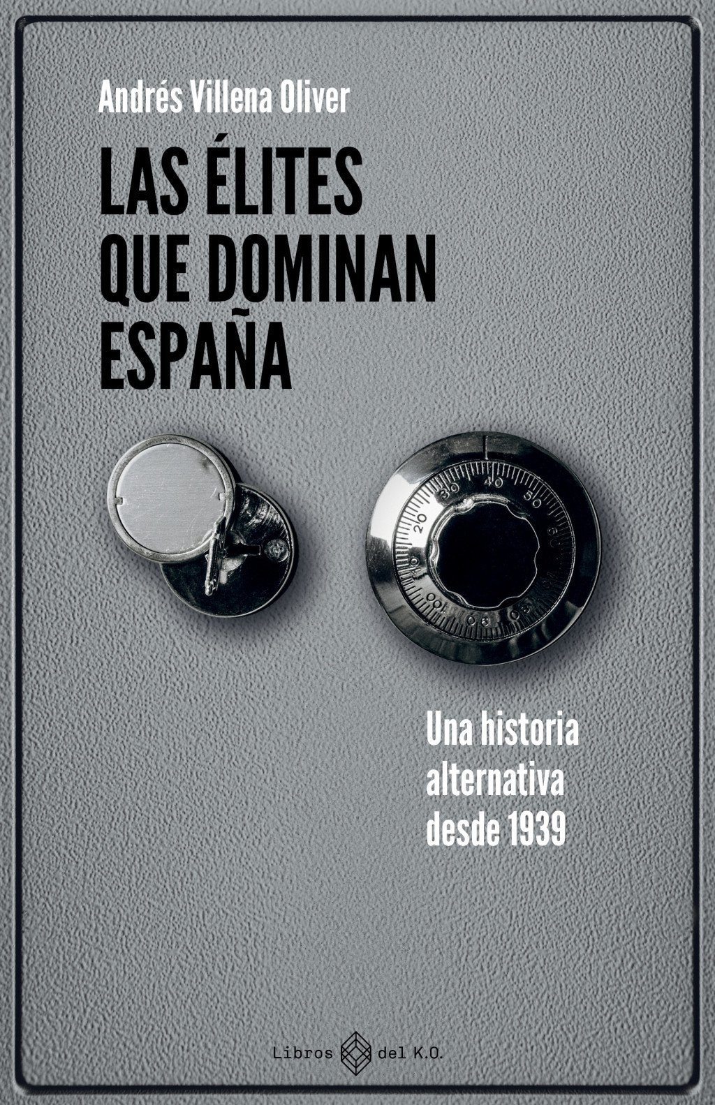 ÉLITES QUE DOMINAN ESPAÑA. UNA HISTORIA ALTERNATIVA DESDE 1939